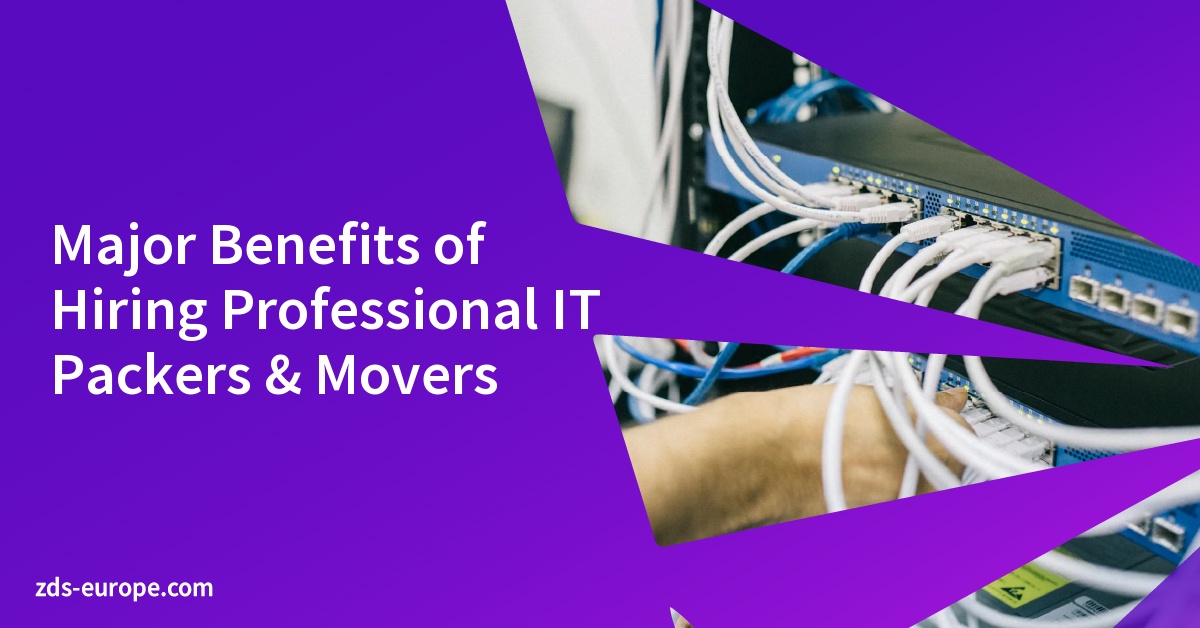 Major Benefits of Hiring Professional IT Packers & Movers