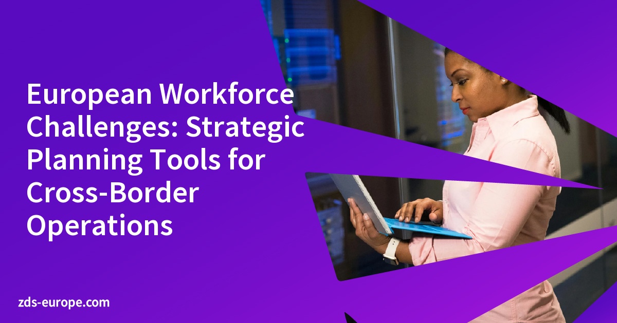 European Workforce Challenges: Strategic Planning Tools for Cross-Border Operations