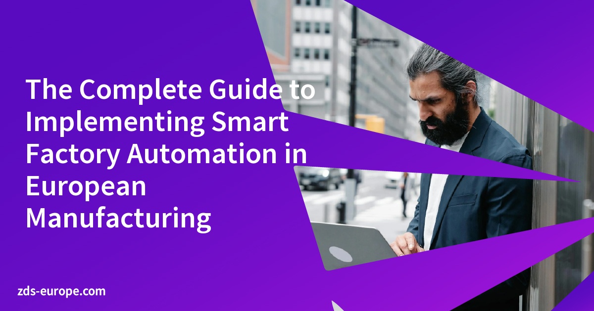 The Complete Guide to Implementing Smart Factory Automation in European Manufacturing